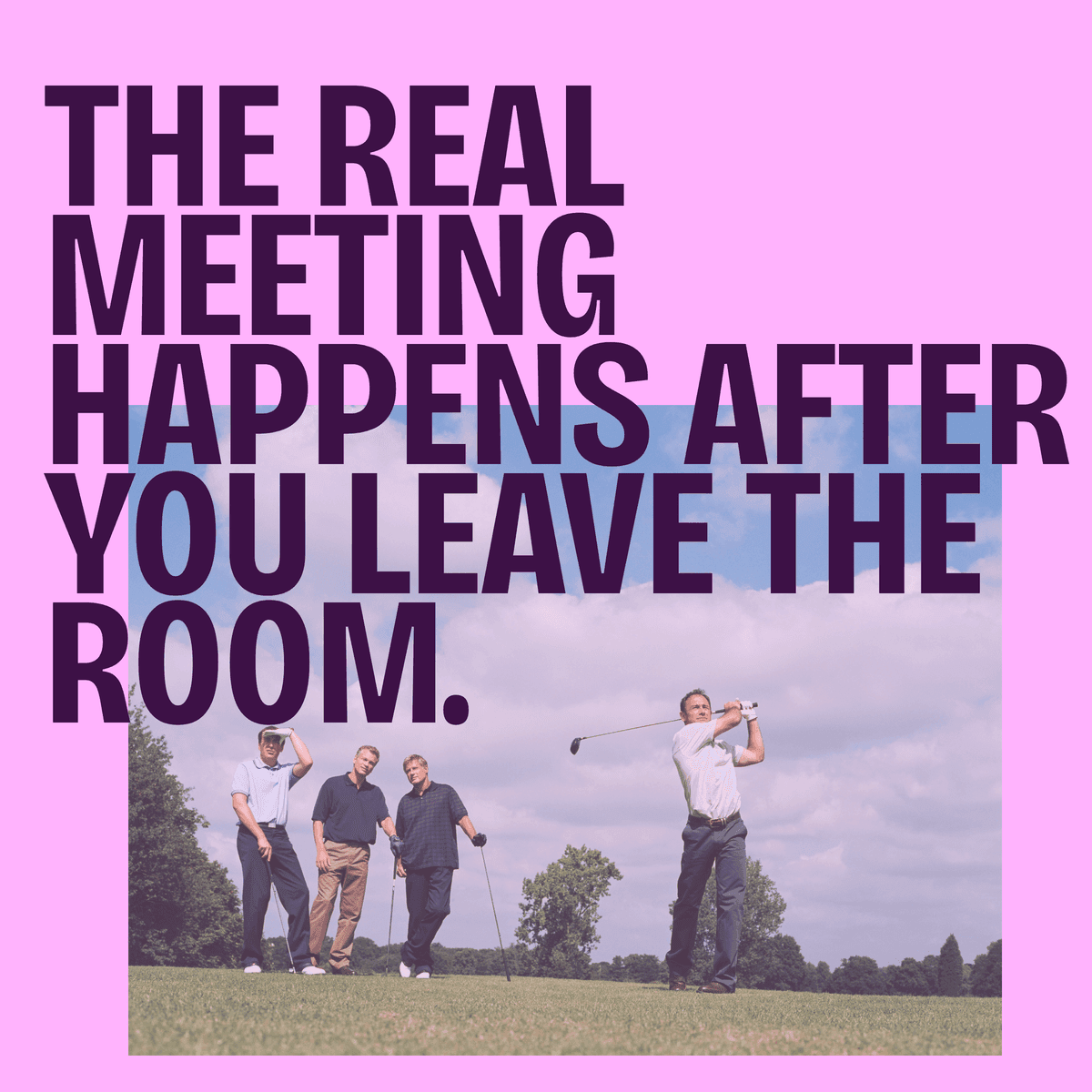 The real meeting often happens after you leave the room